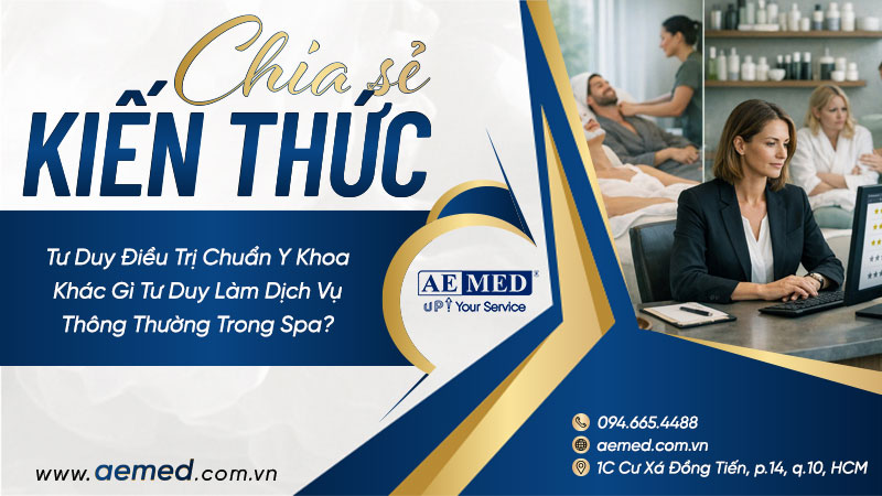 Tư duy điều trị chuẩn y khoa khác gì tư duy làm dịch vụ thông thường trong spa? 1